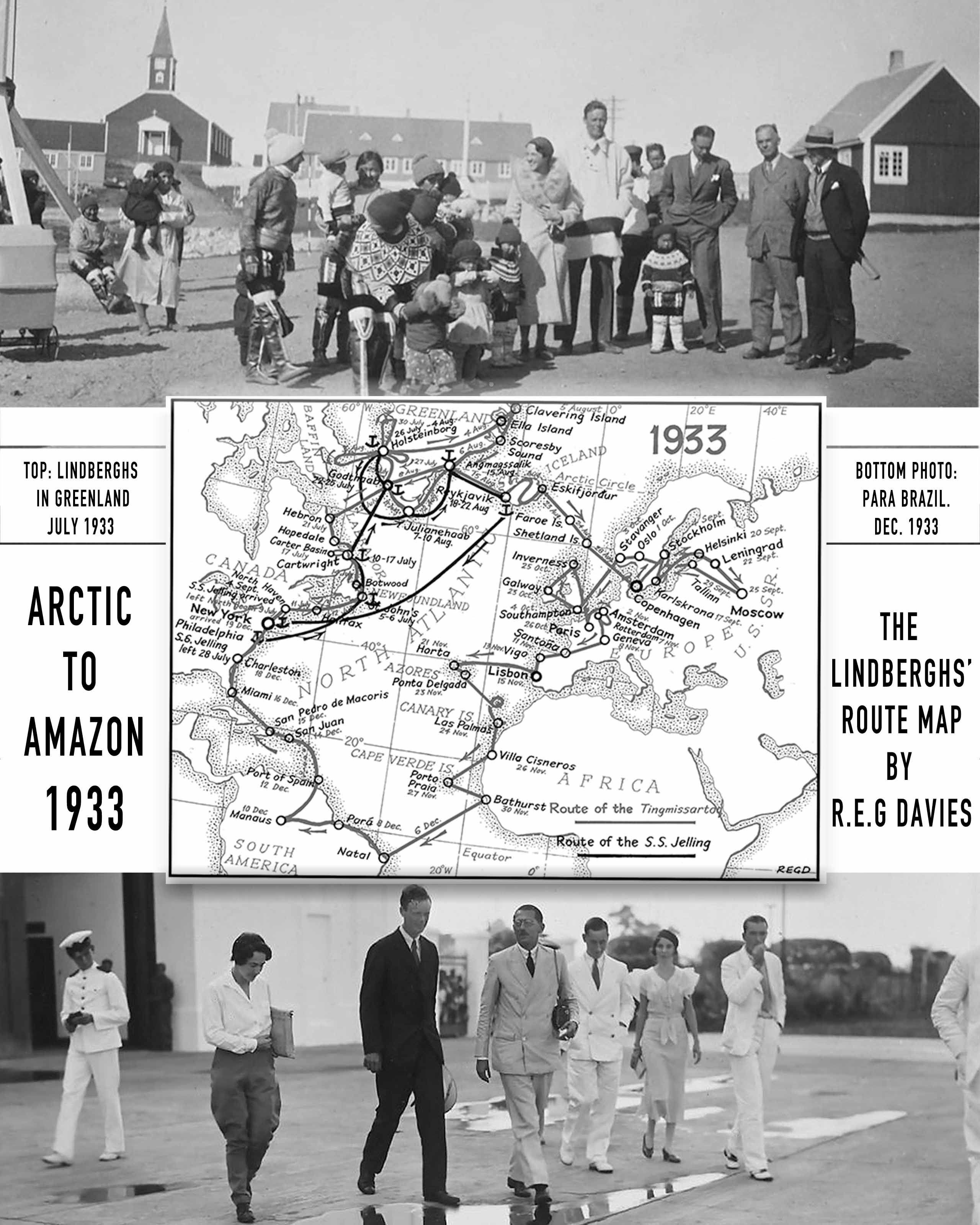 Top: The Lindberghs in Greenland.  Center: Route Map, "Atlantic Epic, 1933" by R.E.G. Davies.  Bottom: The Lindberghs in Para, Brazil with Paul Kuzmick, Chief Engineer for Panair do Brasil. PHOTOS: “Pan American Arctic survey flight: Greenland to Iceland transatlantic route, Charles A. Lindbergh, 1933.” (University of Miami Special Collections) pp. 30, and 53. ROUTE MAP: "Atlantic Epic, 1933," from "Charles Lindbergh, An Airman his Aircraft and his Great Flights," by R.E.G. Davies, illustrated by Mike Machat, 1997, Paladwr Press, p. 45.