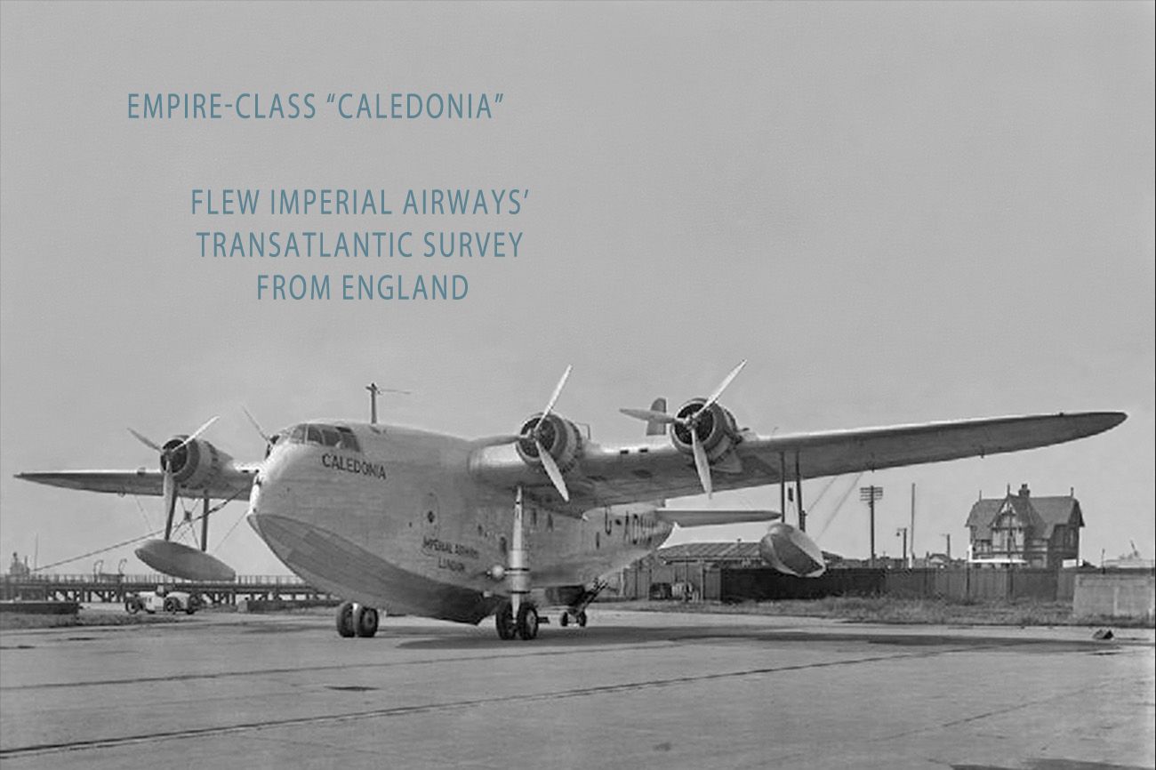 Empire-Class "Caledonia" flew Imperial Airways' Transatalantic survey from England