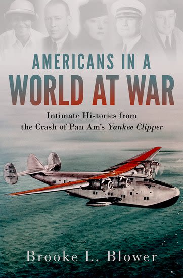 Americans in a World at War: Intimate Histories from the Crash of Pan Am's Yankee Clipper, by Brooke L. Blower.