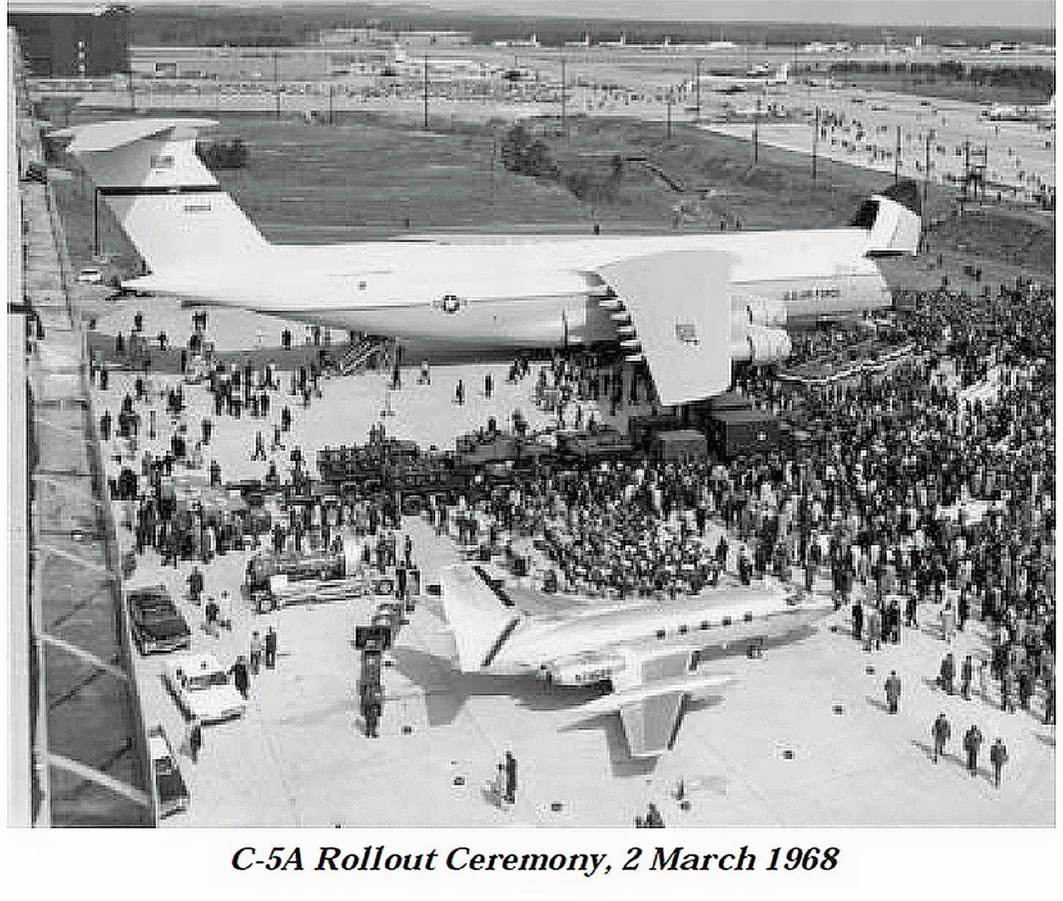 C-5A Rollout March 2, 1968 at Lockheed-Georgia with LBJ attending.“The Chronological History of the C-5 Galaxy” by Leland &  Wilcoxson (US Air Force, Office of History Air Mobility Command) page 6, 2004.